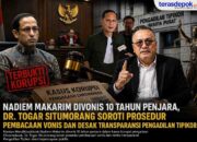 Nadiem Makarim Divonis 10 Tahun Penjara, Dr. Togar Situmorang Soroti Prosedur Pembacaan Vonis dan Desak Transparansi Pengadilan Tipikor