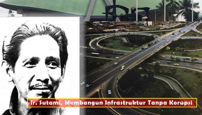 Ir Sutami, Bapak Infrastruktur Tanpa Korupsi